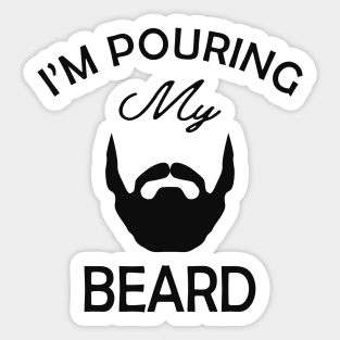 Beard - I'm pouring my beard Sticker